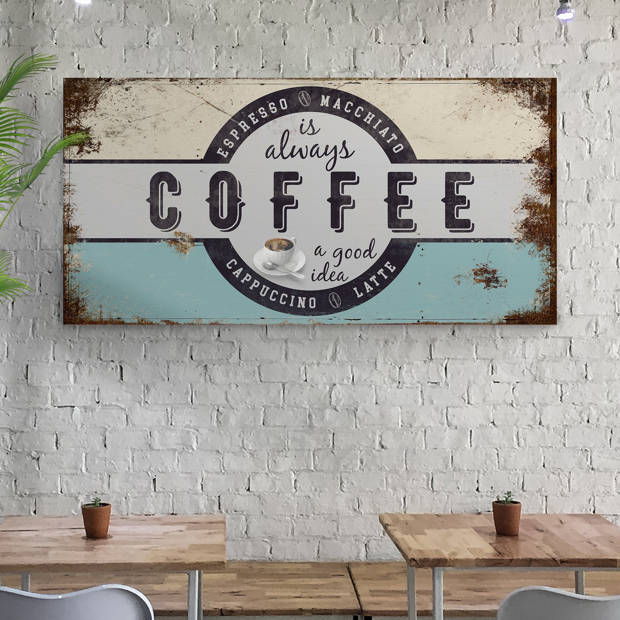 "Coffee Is Always A Good Idea" Canvas Sign