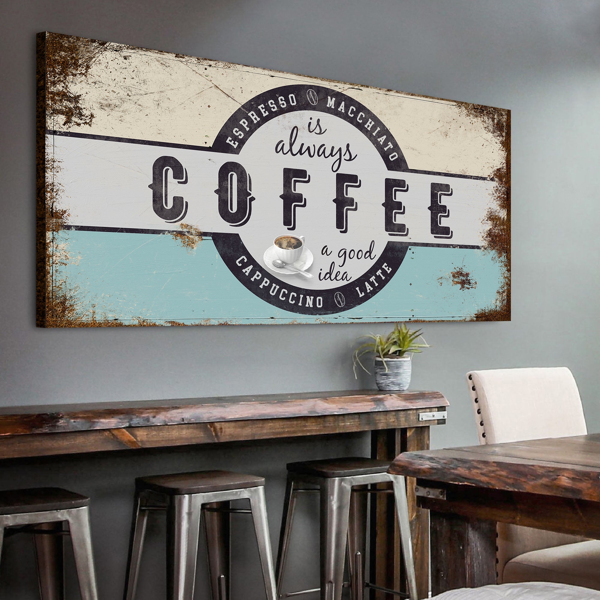 "Coffee Is Always A Good Idea" Canvas Sign