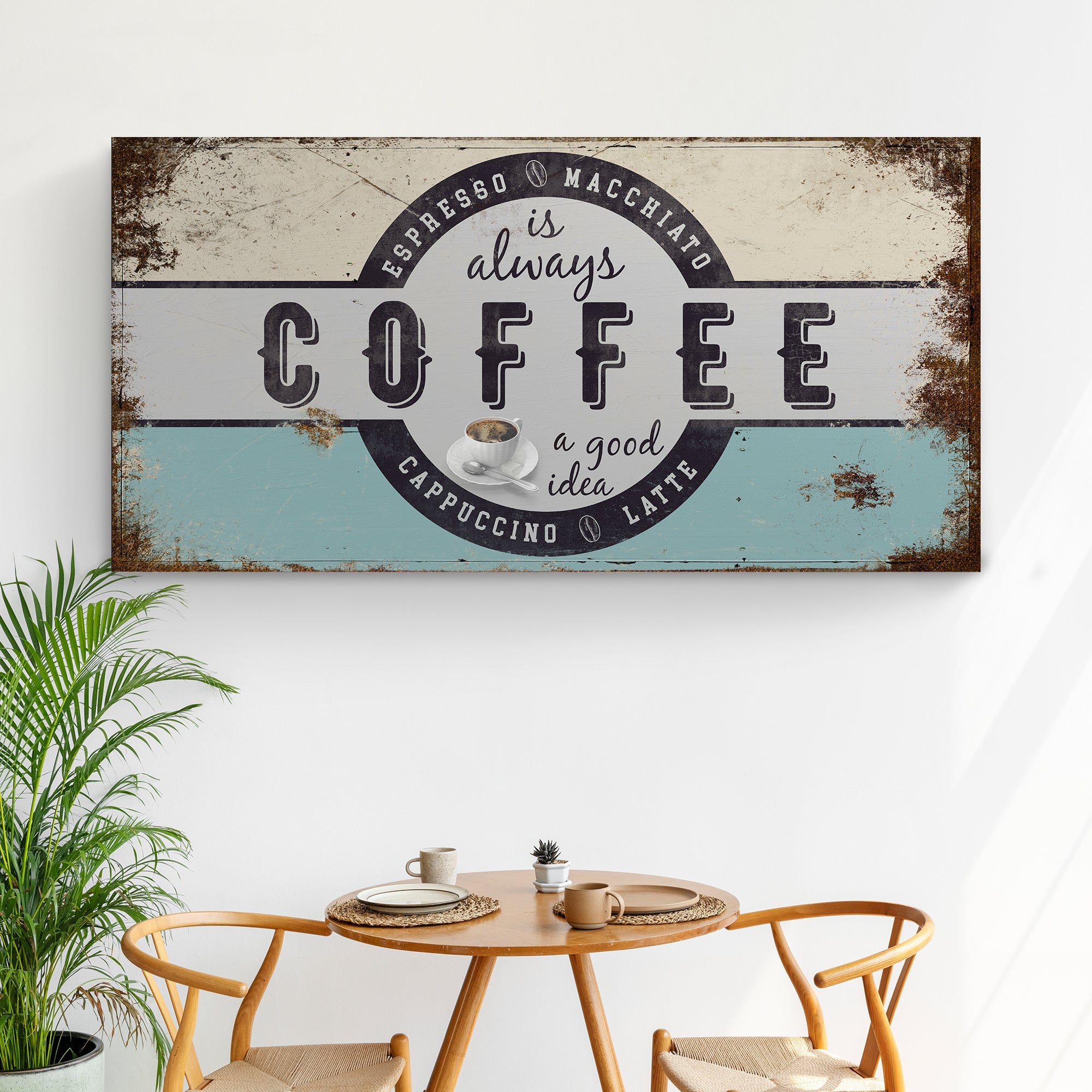 "Coffee Is Always A Good Idea" Canvas Sign
