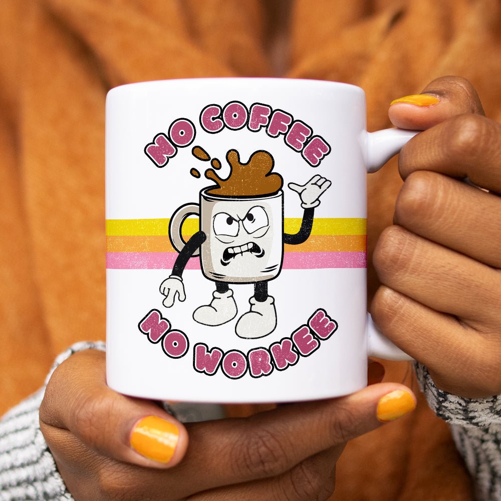 No Coffee No Workee Mug