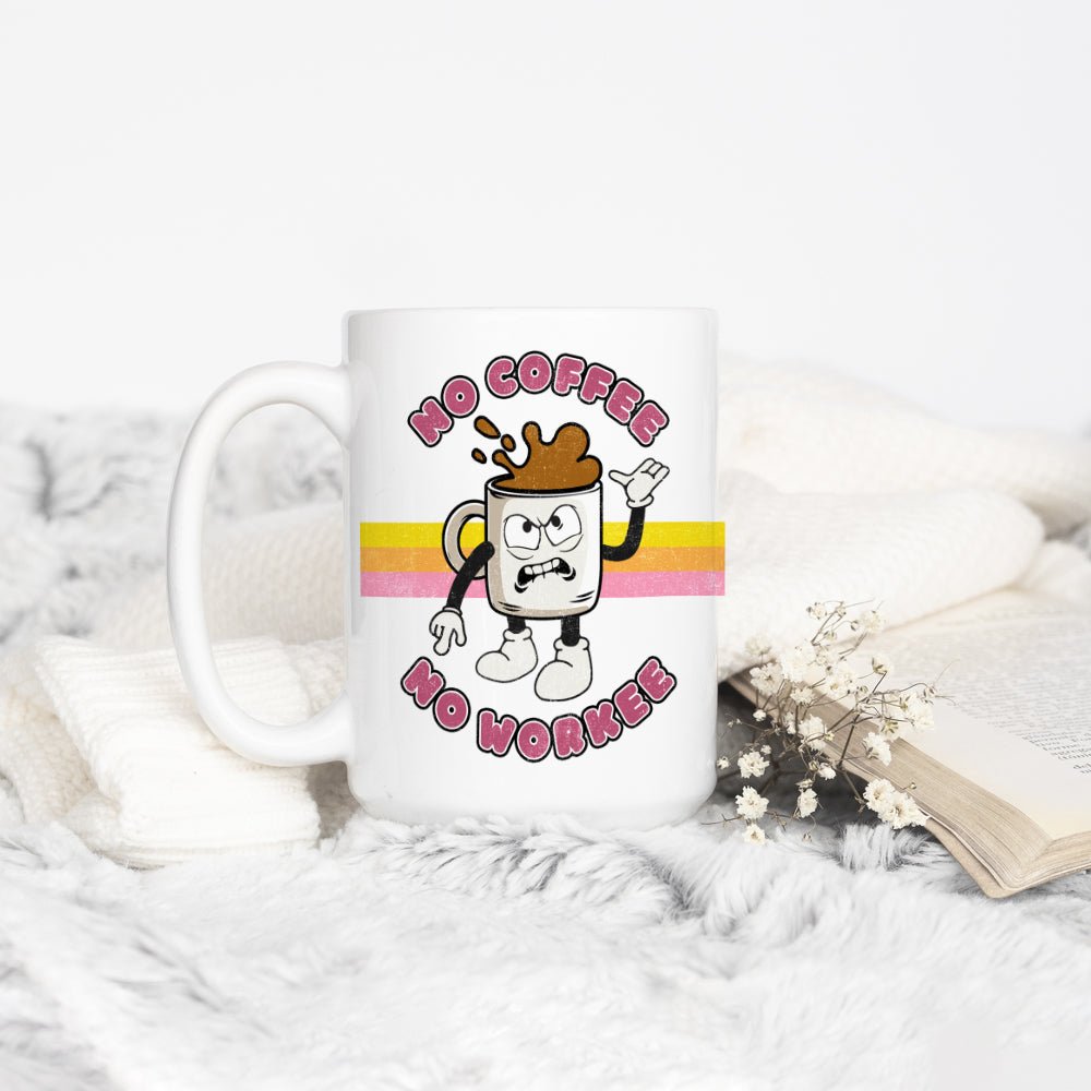 No Coffee No Workee Mug